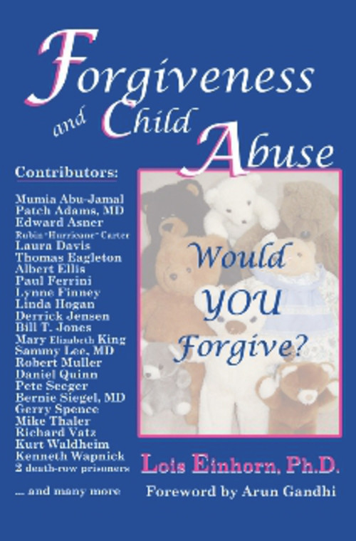 Forgiveness and Child Abuse (Would YOU Forgive?) by Lois Einhorn Ph.D., 9781931741699