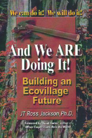 And We Are Doing It! (Building an Ecovillage Future) by JT Ross Jackson, 9781885003454
