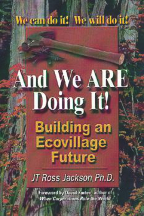 And We Are Doing It! (Building an Ecovillage Future) by JT Ross Jackson, 9781885003454