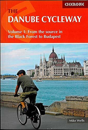 The Danube Cycleway Volume 1 (From the source in the Black Forest to Budapest) by Mike Wells, 9781852847227