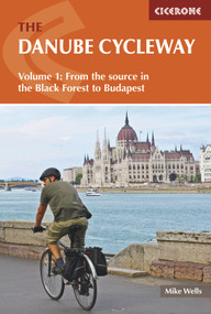 The Danube Cycleway Volume 1 (From the source in the Black Forest to Budapest) by Mike Wells, 9781852847227