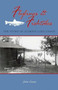 Flylines & Fishtales (The Story of Glimpse Lake Lodge) by John Grain, 9781894759267