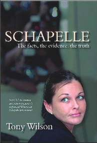 Schapelle: Evidence Facts Truth by Tony Wilson, 9781741107111