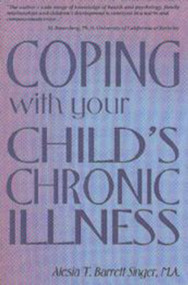 Coping With Your Child's Chronic Illness by Alesia T. Barrett Singer M.a., 9781885003140