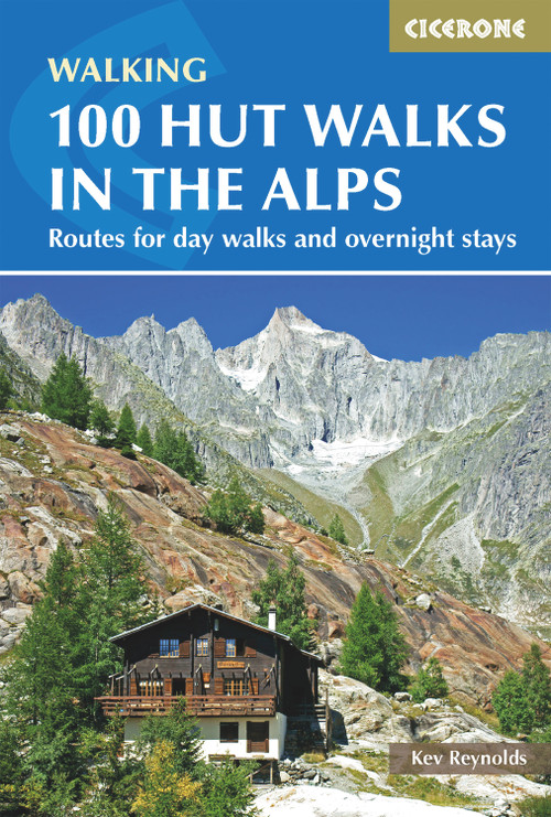 100 Hut Walks in the Alps (Routes for day and multi-day walks) by Kev Reynolds, 9781852847531