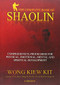 The Complete Book of Shaolin (Comprehensive Programme for Physical, Emotional, Mental and Spiritual Development) by Kiew Kit Wong, 9789834087913