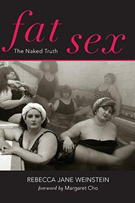 Fat Sex (The Naked Truth) by Margaret  Cho, Rebecca Jane Weinstein, 9780825307751