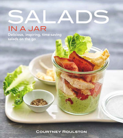 Salads in a Jar (Delicious, Inspiring , Time-Saving Salads On The Go) by Courtney Roulston, 9781742577371