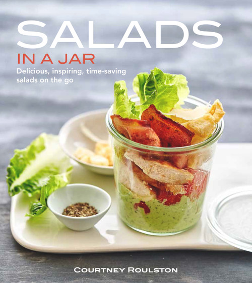 Salads in a Jar (Delicious, Inspiring , Time-Saving Salads On The Go) by Courtney Roulston, 9781742577371