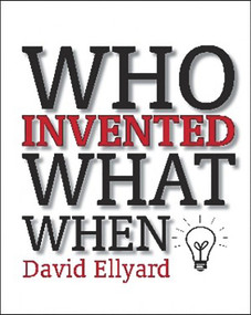 Who Invented What When? by David Ellyard, 9781741104882