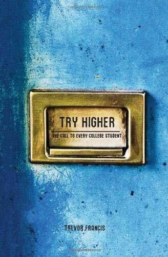 Try Higher (A Call to Every College Student) by Trevor Francis, 9781935245049