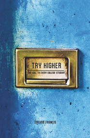 Try Higher (A Call to Every College Student) by Trevor Francis, 9781935245049