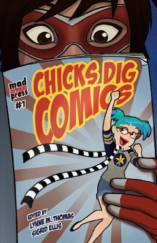 Chicks Dig Comics: A Celebration of Comic Books by the Women Who Love Them by Various, 9781935234050