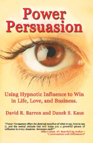 Power Persuasion (Using Hypnotic Influence in Life, Love and Business) by Danek S. Kaus, David R. Barron, 9781931741521