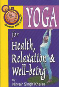 Gotta Minute? Yoga For Health and Relaxation by Nivair Singh Khalsa, 9781885003645