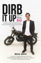 Dirb It Up!  Do It Real Big! (From Backyard business into a multi-million dollar enterprise) by Brad Smith, 9781742575445
