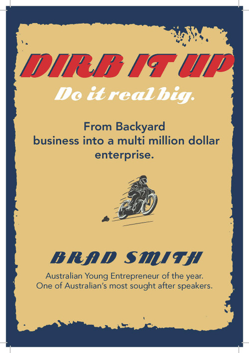 Dirb It Up!  Do It Real Big! (From Backyard business into a multi-million dollar enterprise) by Brad Smith, 9781742575445