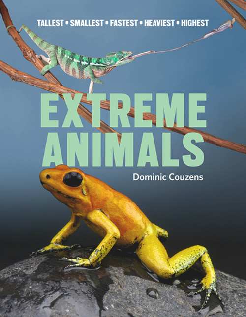 Extreme Animals (Tallest Smallest Fastest Heaviest Highest) by Dominic Couzens, 9781921517341