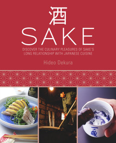 Sake (Discover the Culinary Pleasures of Sake's Long Relationship With Japanese Cuisine) by Hideo Dekura, 9781742575612