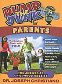 Dump the Junk for Parents (The Answer to Childhood Obesity) by Joseph Christiano, 9781935245360