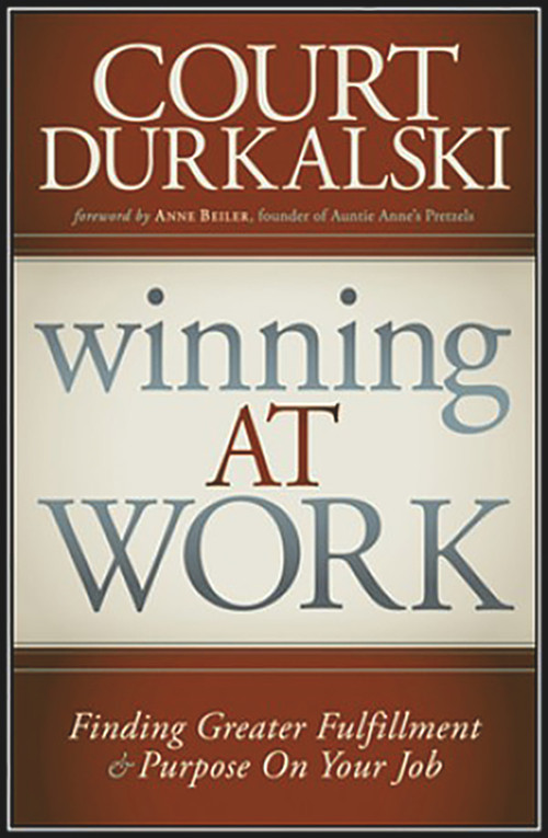 Winning at Work (Finding Greater Fulfillment and Purpose on Your Job) by Court Durkalkski, 9781935245452
