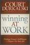 Winning at Work (Finding Greater Fulfillment and Purpose on Your Job) by Court Durkalkski, 9781935245452