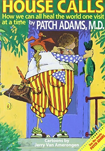 House Call (A Doctor's Journey from the Delivery Room to Congress- An Insider View on What Should We Expect From ObamaCare and What We Can Do About It) by Patch Adams M.D., 9781885003188