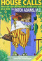 House Call (A Doctor's Journey from the Delivery Room to Congress- An Insider View on What Should We Expect From ObamaCare and What We Can Do About It) by Patch Adams M.D., 9781885003188