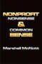 Nonprofit Nonsense & Common Sense by Marshall McNott, 9781931741996