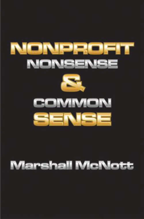 Nonprofit Nonsense & Common Sense by Marshall McNott, 9781931741996
