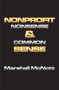 Nonprofit Nonsense & Common Sense by Marshall McNott, 9781931741996