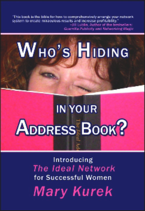 Who's Hiding in Your Address Book? (Introducing The Ideal Network for Successful Women) by Mary Kurek, 9781931741873