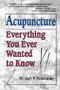 ACUPUNCTURE (Everything You Ever Wanted to Know) by Dr. Gary Fleischman, 9781886449091