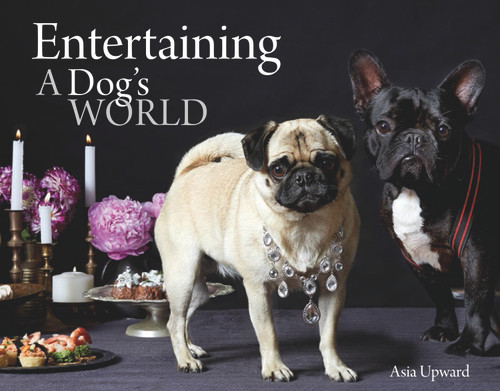Entertaining - A Dogs World by Asia Upward, 9781742577982