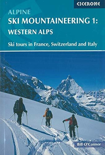 Alpine Ski Mountaineering Western Alps (Volume 1) by Bill O'Connor, 9781852843731