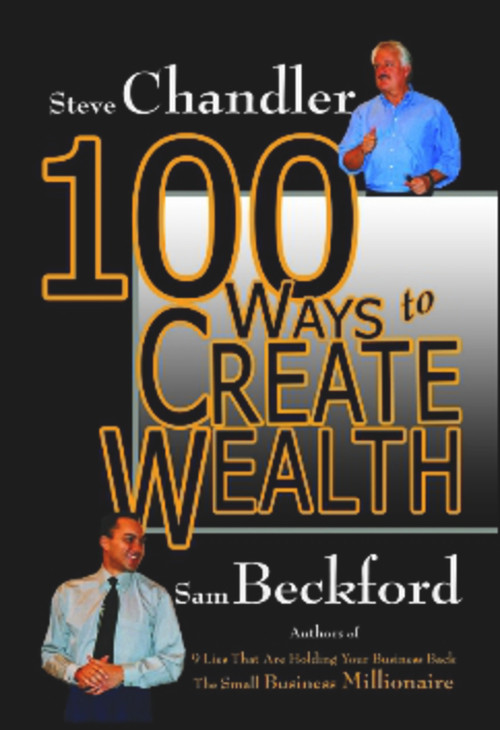 100 Ways to Create Wealth by Steve Chandler, Sam Beckford, 9781931741781