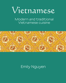 Vietnamese (Modern and traditional Vietnamese cuisine) by Emily Nguyen, 9781742575513