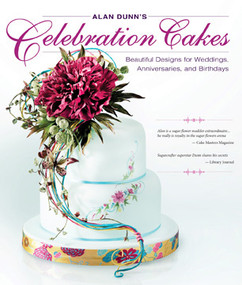 Alan Dunn's Celebration Cakes (Beautiful Designs for Weddings, Anniversaries, and Birthdays) by Alan Dunn, 9781504800754