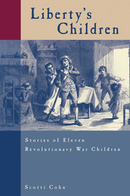 Liberty's Children (Stories Of Eleven Revolutionary War Children) by Scotti Cohn, 9780762727346