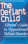The Defiant Child (A Parent's Guide to Oppositional Defiant Disorder) by Douglas A. Riley, 9780878339631