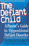 The Defiant Child (A Parent's Guide to Oppositional Defiant Disorder) by Douglas A. Riley, 9780878339631