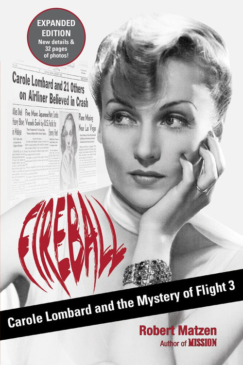 Fireball (Carole Lombard and the Mystery of Flight 3) by Robert Matzen, 9780996274098