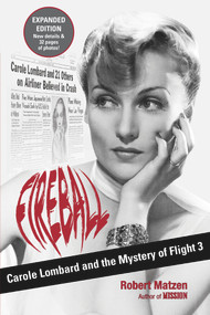 Fireball (Carole Lombard and the Mystery of Flight 3) by Robert Matzen, 9780996274098