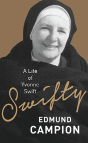 Swifty (A Life of Yvonne Swift) by Edmund Campion, 9781742234755