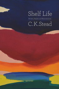 Shelf Life (Reviews, Replies and Reminiscences) by Karl Stead, 9781869408497