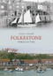 Folkestone Through Time by Alan F. Taylor, 9781848683594