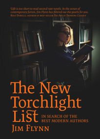 The New Torchlight List (In Search of the Best Modern Authors) by James Robert Flynn, 9781927249444
