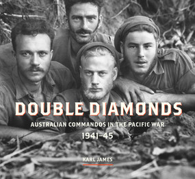 Double Diamonds (Australian Commandos in the Pacific War, 1941-45) by Karl James, 9781742234922
