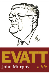 Evatt (A Life) by John Murphy, 9781742234465