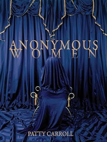 Anonymous Women by Patty Carroll, 9781942084198